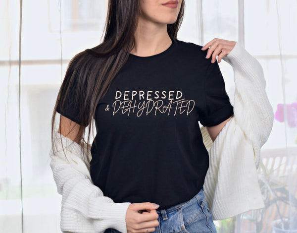 Depressed & Dehydrated Unisex T-Shirt - Relaxed Fit Tee for Everyday Comfort